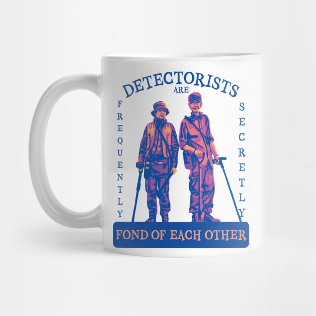 Detectorists are Frequently Secretly Fond of Each Other by Slightly Unhinged